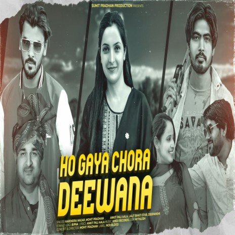 Ho Gaya Chora Deewana ft. Mohit Pradhan, Ankit Pali Aala & Lalit Bhati Star | Boomplay Music