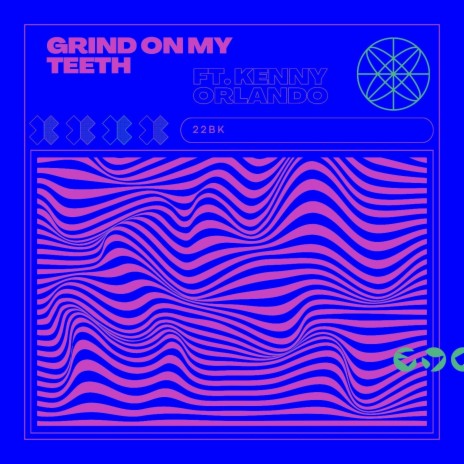 Grind On My Teeth ft. Kenny Orlando | Boomplay Music