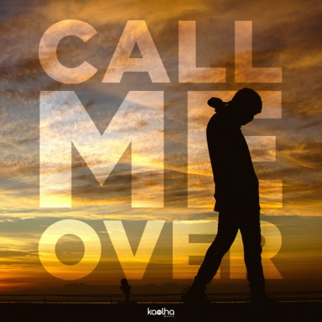 Call Me Over ft. Kaolha | Boomplay Music