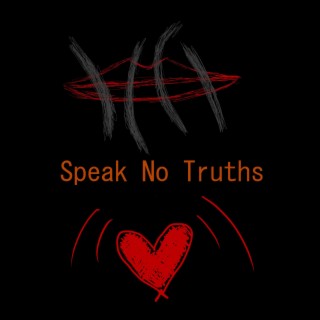 Speak No Truths