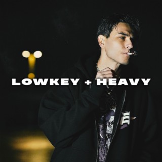 LOWKEY + HEAVY