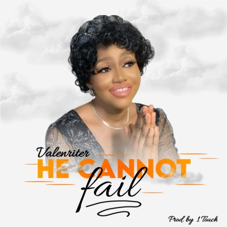 He cannot fail | Boomplay Music