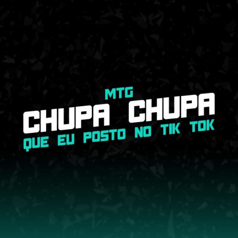 Chupa Chupa Que eu Posto No Tik Tok | Boomplay Music