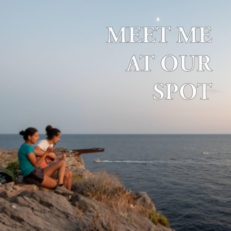 Meet me at our spot | Boomplay Music