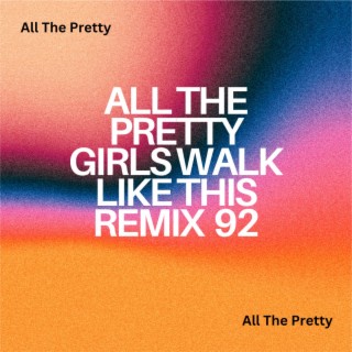 All The Pretty Girls Walk Like This Remix 92