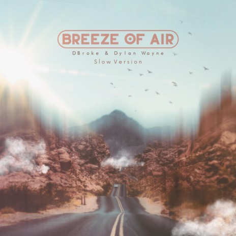 Breeze Of Air (Slow Version) ft. Dylan Wayne | Boomplay Music