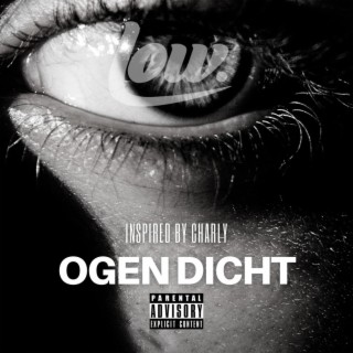 Ogen Dicht (Inspired by Charly)