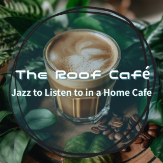 Jazz to Listen to in a Home Cafe