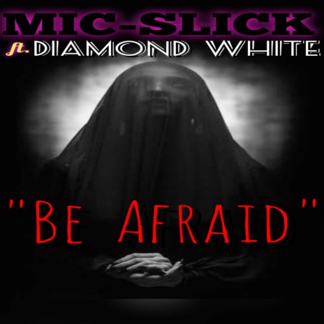 Be Afraid ft. DIAMOND WHITE | Boomplay Music