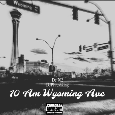 10 Am Wyoming Ave ft. DJPFreshking | Boomplay Music