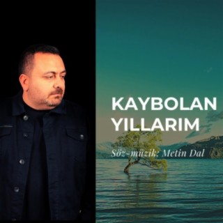 Metin Dal - Kaybolan Yıllarım