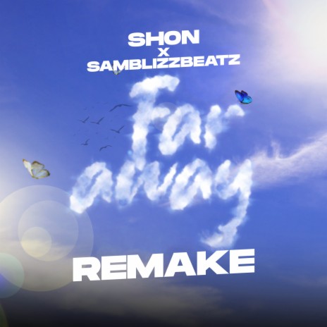 Far Away (Remake) ft. Samblizzbeatz | Boomplay Music