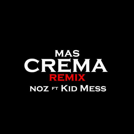 Mas crema remix ft. Kid Mess | Boomplay Music