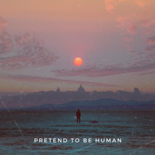 Pretend to be human