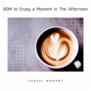 Bgm to Enjoy a Moment in the Afternoon