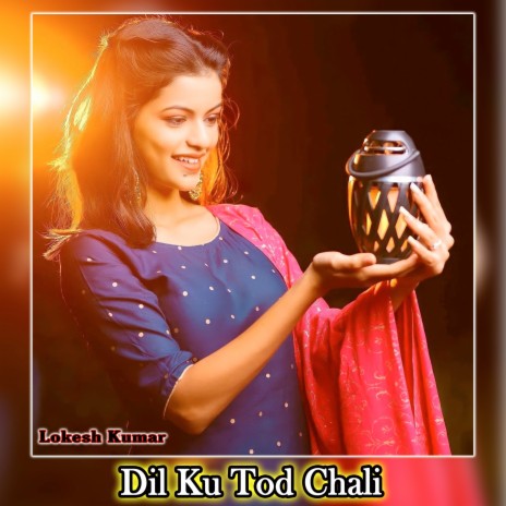 Dil Ku Tod Chali | Boomplay Music