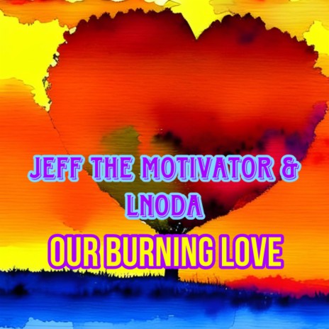 Our Burning Love ft. Lnoda | Boomplay Music