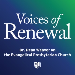 Episode 42: Dr. Dean Weaver on the Evangelical Presbyterian Church