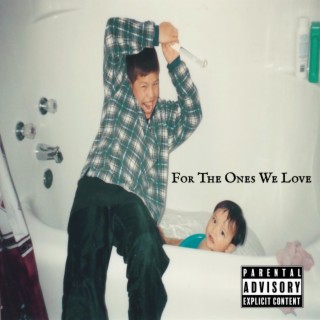 For The Ones We Love | Boomplay Music