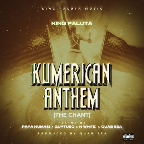 Kumerican Anthem (The Chant) ft. Papa Kumasi, Guytuso, QuabSea & KWhite | Boomplay Music