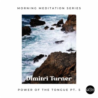 Power of the Tongue, Pt. 5 (Morning Meditation with Dimitri Turner)