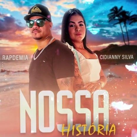 Nossa História ft. Cidianny Silva | Boomplay Music