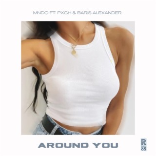 around you ft. PXCH & Bariş Alexander lyrics | Boomplay Music
