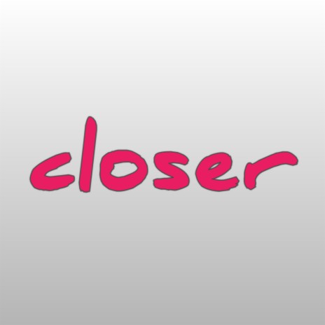 Closer | Boomplay Music