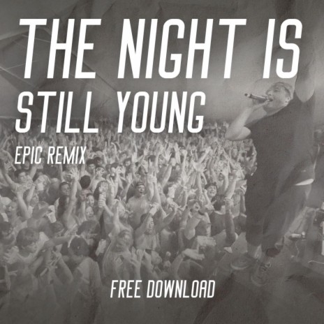 The Night Is Still Young (Epic Remix) | Boomplay Music