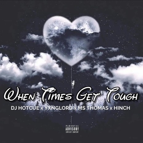 When Times Get Tough ft. YxngLord, Ms.Thomas & HINCH | Boomplay Music