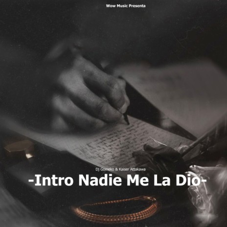 Intro Nadie Me la Dio ft. Kaiser Attakawa | Boomplay Music