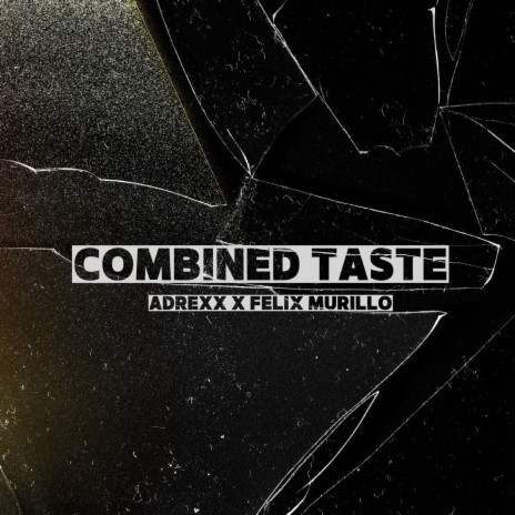 Combined Taste ft. Felix Murillo | Boomplay Music