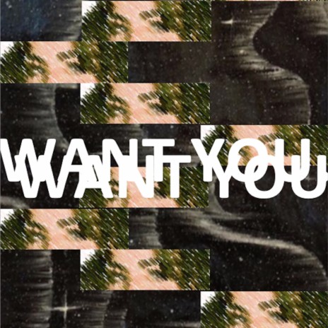 WANT YOU. | Boomplay Music