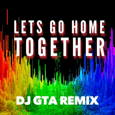 lets go home together | Boomplay Music