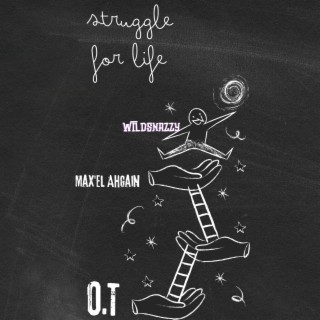 Struggle for life ft. Max'el Ahgain & O.T lyrics | Boomplay Music