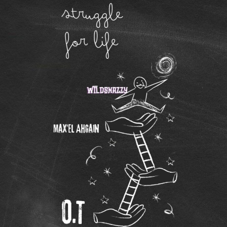 Struggle for life ft. Max'el Ahgain & O.T