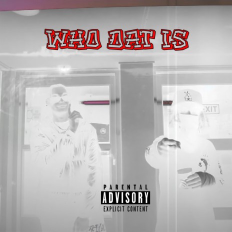 Who Dat Is ft. Yak So$a | Boomplay Music