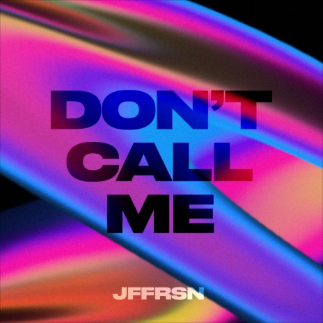 Don't Call Me | Boomplay Music