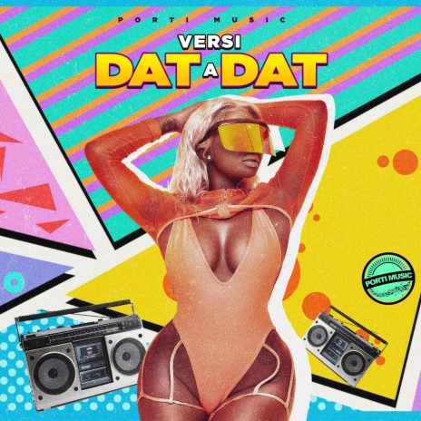 DAT A DAT (Radio Edit) ft. PORTI MUSIC | Boomplay Music