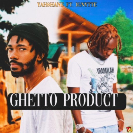 Ghetto Product ft. Ignytte | Boomplay Music