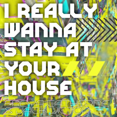 I Really Wanna Stay At Your House (Instrumental) ft. Jack Victor | Boomplay Music