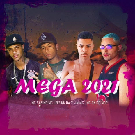 Mega 2021 ft. mc Jeffinn da 7, jm mc & MC SABINO | Boomplay Music