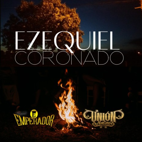 Ezequiel Coronado ft. La Unión Norteña | Boomplay Music