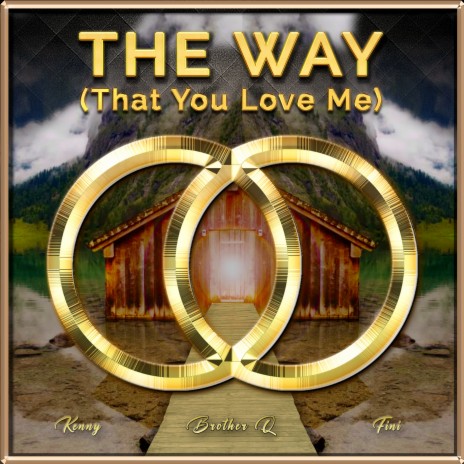 THE WAY (That You Love Me) ft. Fini & Kenny | Boomplay Music