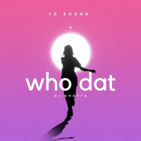 Who Dat | Boomplay Music