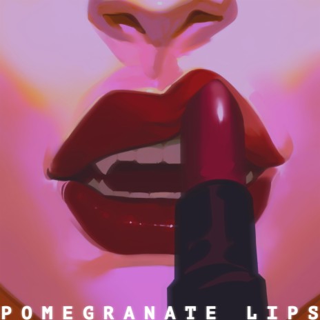 Pomegranate Lips 🅴 | Boomplay Music