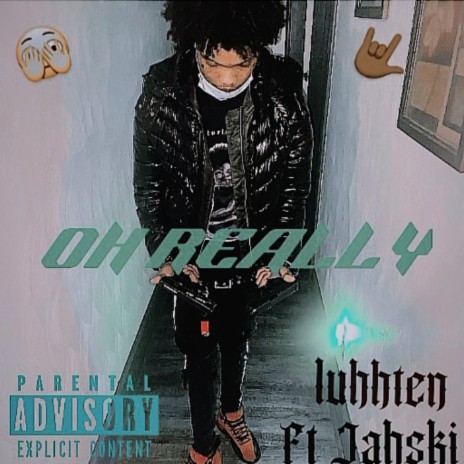 Oh Really ft. Jahski | Boomplay Music