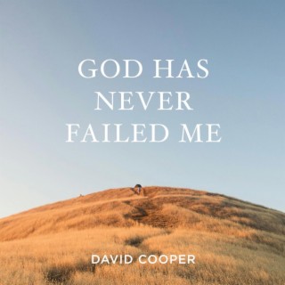 God Has Never Failed Me