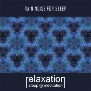 Rain Noise For Sleep