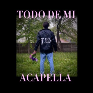 Todo De Mi (Acapella)